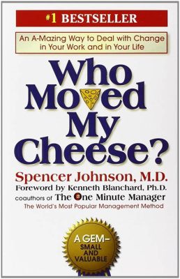 books like who moved my cheese: exploring the dynamics of change in personal and professional life