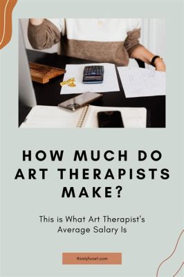 how much does art therapist make and how does art therapy affect mental health?